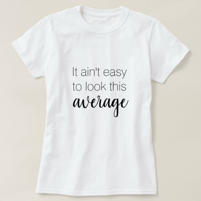 No es fácil parecer esta camiseta promedio gracios (Diseño del anverso)