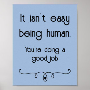 No Es Fácil Ser Humano Póster de Buen Trabajo