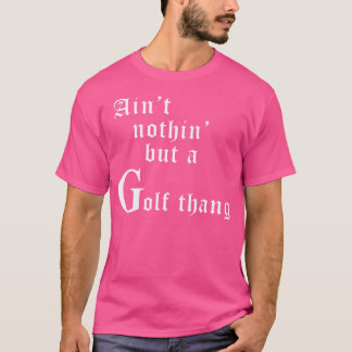 No Es Más Que Una Cosa De Golf Sarcástico Camiseta
