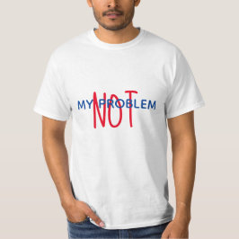 NO ES MI PROBLEMA camiseta