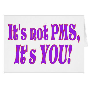 ¡No es PMS!
