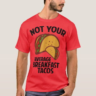 No es tu Taco de desayuno camiseta