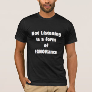 No escuchar es una forma de camiseta de IGNORance