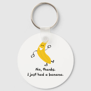 No, gracias. Acabo de tener un plátano. Llavero