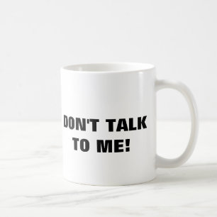 No hable conmigo la taza de café