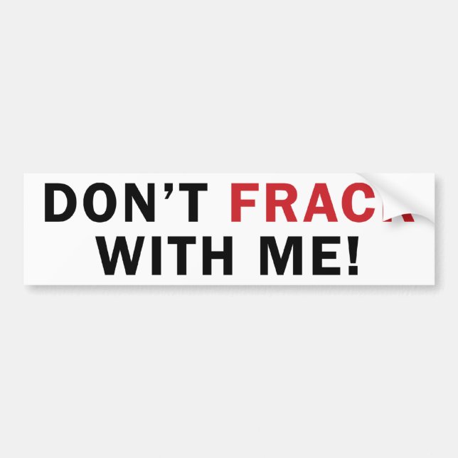 ¡No hacen FRACK conmigo! - Pegatina para el (Frente)