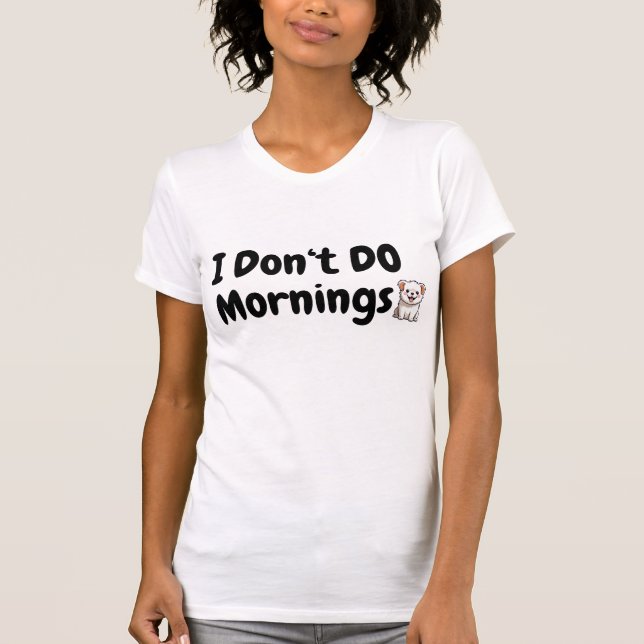 No hago las mañanas camisetas de mujeres - Perro l (Anverso)