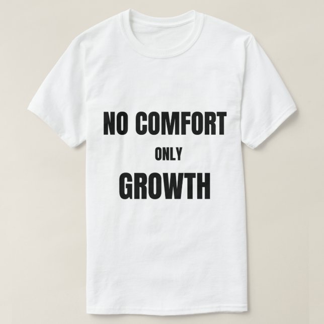 No hay comodidad, solo crecimiento | Camiseta (Diseño del anverso)