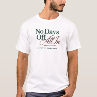 No hay días libres para entrar - Camiseta motivaci
