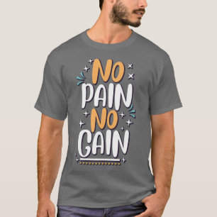No hay dolor ni ganancia en la camiseta