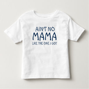 No hay mamá Like The uno que conseguí la camiseta