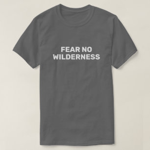 No hay miedo de la camiseta Wilderness™