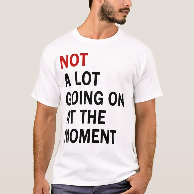 No hay mucho en curso en el momento de la camiseta (Anverso)