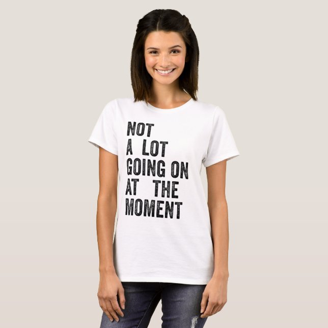 NO HAY MUCHO EN LA Camiseta DE MOMENTO (Anverso completo)