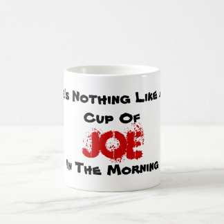 No hay nada como una taza caliente de, Joe, en…