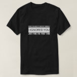 NO HAY NECESIDAD DE REPETIRTE... Camiseta<br><div class="desc">NO HAY NECESIDAD DE REPETIRTE YO IGNORABA QUE ACABAS DE FINALIZAR LA PRIMERA VEZ.</div>