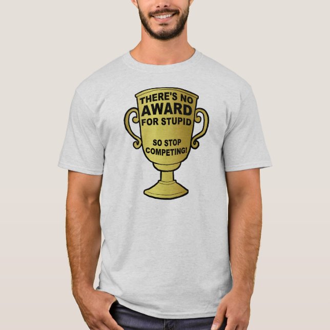 No Hay Premio Para La Camiseta Divertida Estúpida (Anverso)