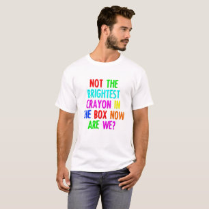 No la Crayola más Brillante Camiseta Divertida