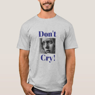 "¡No llores!" Camiseta de apoyo emocional