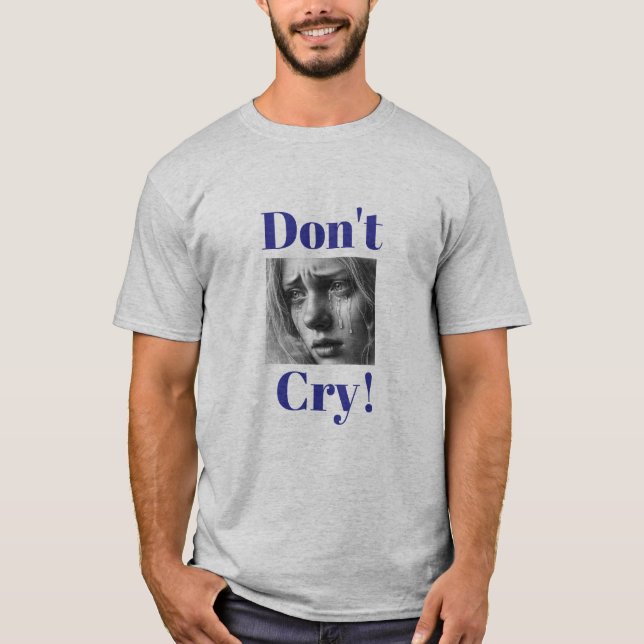 "¡No llores!" Camiseta de apoyo emocional (Anverso)