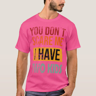 No Me Asustas. Tengo Dos Hijos Para La Camiseta Ma