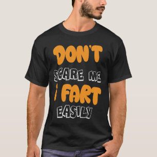 No Me Asustes Me Puedo Cagar Fácil Camiseta Divert