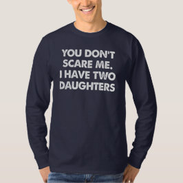 No me asustes, tengo dos hijas camisetas