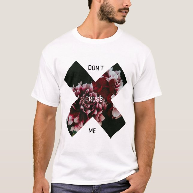 No me cruces la camisa de diseño floral (Anverso)