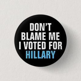 "No me culpe que voté por botón de Hillary"