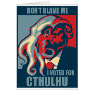 No me culpe, yo votó por Cthulhu