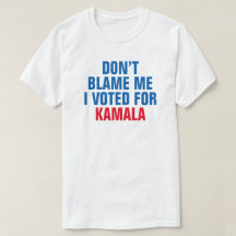 NO ME CULPES VOTÉ POR KAMALA - Camiseta