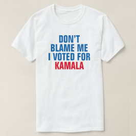 NO ME CULPES VOTÉ POR KAMALA - Camiseta