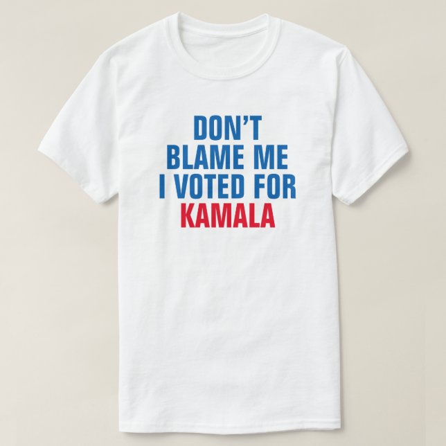 NO ME CULPES VOTÉ POR KAMALA - Camiseta (Diseño del anverso)