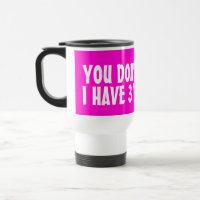 No me das miedo tengo 3 hijas tazas de viaje