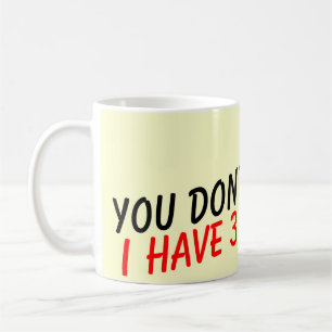 No me das miedo tengo taza de café de 3 hijas