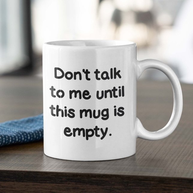 No me hables hasta que esta taza esté vacía (Don't talk to me until this mug is empty mug)