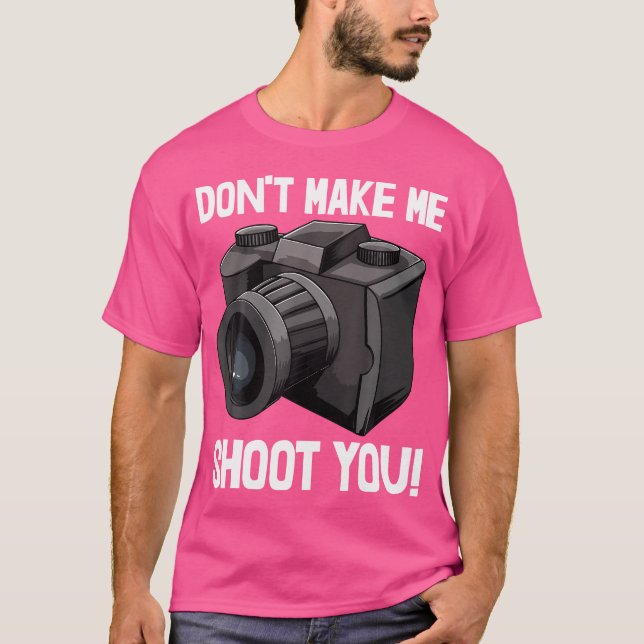 No Me Hagas Disparar Tu Camiseta De Cámara De Foto (Anverso)