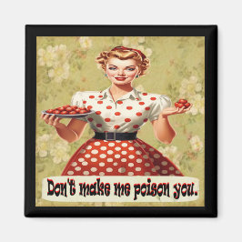 No me hagas envenenar tu imán