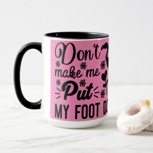 No me hagas poner mi pie en la taza