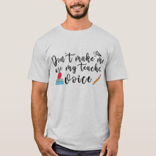 No me hagas usar mi camiseta de voz de profesor
