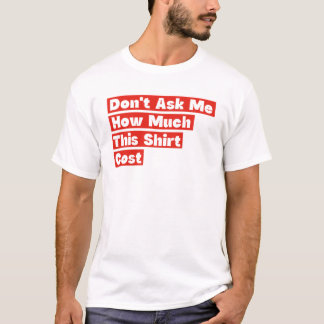 No Me Preguntes Cuánto Cuesta Esta Camisa