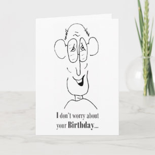 No me preocupo por tu cumpleaños - tarjeta