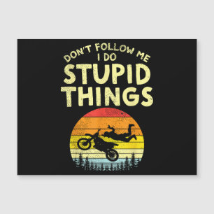 No Me Sigas Cosas Estúpidas Divertido Motocross Ti