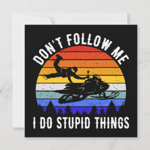 No me sigas hago cosas estúpidas - moto de nieve