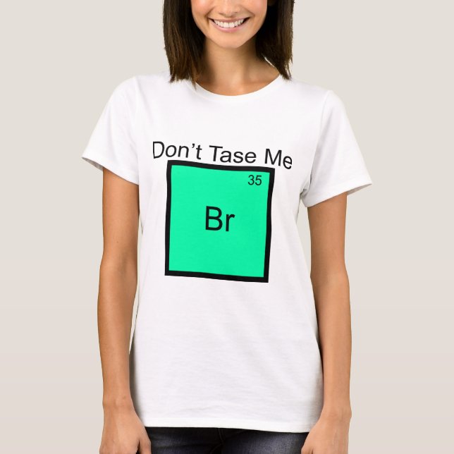 No Me Tasées Camiseta con Chiste del Elemento Brom (Anverso)