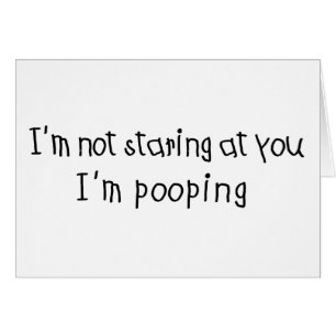 No mirando fijamente soy Pooping