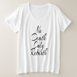 No Muerte Solo Renacimiento MUJERES TALLA GRANDE B