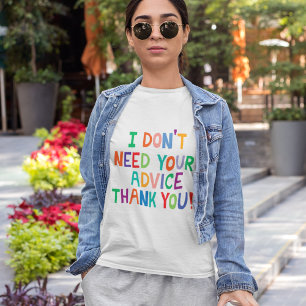 No necesitas consejo gracias camiseta no deseada