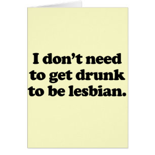 No necesito conseguir bebido para ser lesbiano