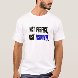 No perfeccionar, apenas perdonado la camiseta